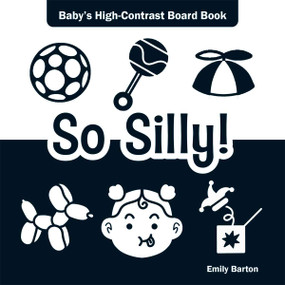 So Silly! (Baby's High-Contrast Board Book) by Emily Barton, Emily Barton, 9798330923342