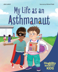 My Life as an Asthmanaut (A book about asthma) by Jake Lockett, Adriana Predoi, 9798885547970