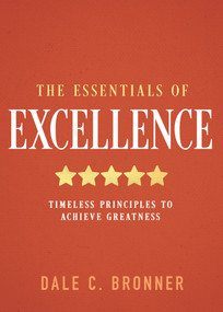 The Essentials of Excellence (Timeless Principles to Achieve Greatness) by Dale Bronner, Nathaniel H. Bronner, Jr., 9798887696027