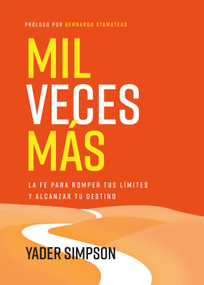 Mil veces más (La fe para romper tus límites y alcanzar tu destino) (Spanish Edition) by Yader E. Simpson, Bernardo Stamateas, 9798887696201