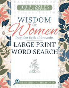 Wisdom for Women from the Book of Proverbs Large Print Word Search (100 Puzzles to Inspire Your Faith) by Whitaker House, 9798887696256