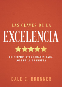 Las claves de la excelencia (Principios atemporales para lograr la grandeza) (Spanish Edition) by Dale Bronner, 9798887696294