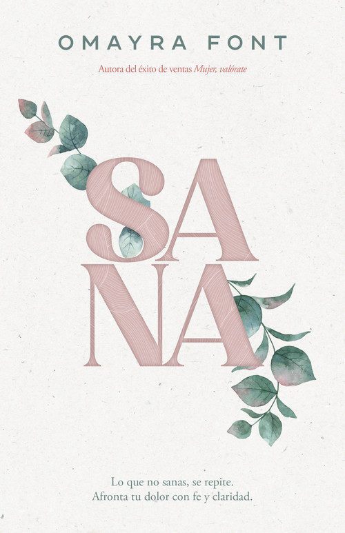 Sana (Lo que no sanas, se repite. Afronta tu dolor con fe y claridad) (Spanish Edition) by Omayra Font, 9798887696409