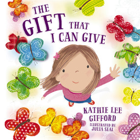 The Gift That I Can Give - 9781400257409 by Kathie Lee Gifford, Julia Seal, 9781400257409
