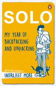 Solo (My Year of Backpacking and Unpacking) by Indrajeet More, 9780143469841
