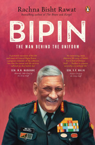 Bipin (The Man Behind the Uniform) - 9780143472421 by Rachna Bisht Rawat, 9780143472421