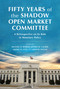 Fifty Years of the Shadow Open Market Committee (A Retrospective on Its Role in Monetary Policy) by Jeffrey M. Lacker, Michael D. Bordo, Mickey D. Levy, John B. Taylor, 9780817926748
