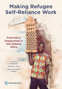 Making Refugee Self-Reliance Work (From Aid to Employment in Sub-Saharan Africa) by Johannes Hoogeveen, Karishma Silva, Robert Benjamin Hopper, 9781464819698