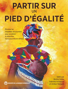 Partir sur un pied d'égalité (Éliminer les inégalités structurelles pour accélérer la réduction de la pauvreté en Afrique) (French Edition) by Nistha Sinha, Gabriela lnchauste, Ambar Narayan, 9781464822193