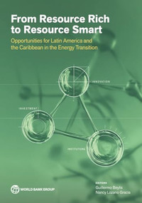From Resource Rich to Resource Smart (Opportunities for Latin America and the Caribbean in the Energy Transition) by Guillermo Beylis, Nancy Lozano Gracia, 9781464822421