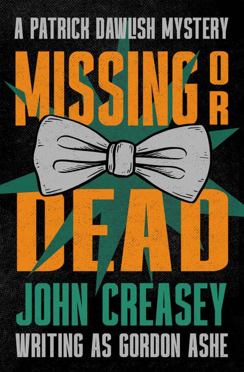 Missing or Dead by John Creasey, 9781504098717