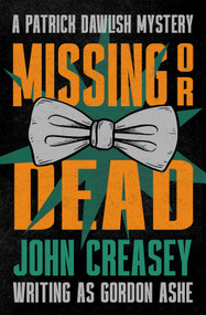 Missing or Dead by John Creasey, 9781504098717