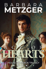 Ace of Hearts (Book One of the House of Cards Trilogy) by Barbara Metzger, 9781592116379