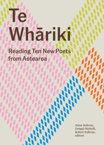 Te Whariki (Reading Ten New Poets from Aotearoa) by Dougal McNeill, Robert Sullivan, Anna Jackson, 9781776711314