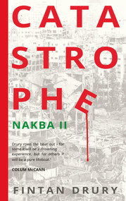Catastrophe (Nakba II) by Fintan Drury, 9781785375590