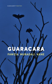 Guaracara by Fawzia Muradali Kane, Fawzia Muradali Kane, 9781800174870