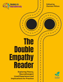 The Double Empathy Reader (Exploring Theory, Neurodivergent Lived Experience and Implications for Practice) by Damian Milton, 9781803882956