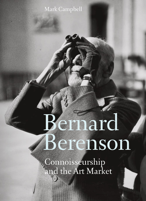 Bernard Berenson (Connoisseurship and the Art Market) by Mark Campbell, Mark Campbell, 9781848222601