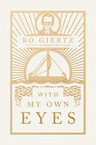 With My Own Eyes by Bo Giertz, Bror Erickson, 9781945978548