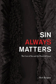 Sin Always Matters (The Cost of Sin and the Power of Grace) by Rick Burgess, 9798985749878