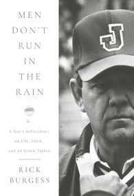 Men Don't Run In the Rain (A Son's Reflections on Life, Faith, and an Iconic Father) by Rick Burgess, 9798991329118