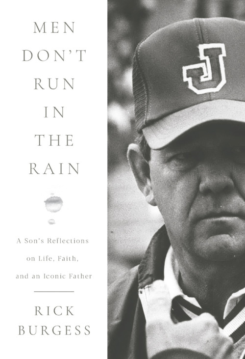 Men Don't Run In the Rain (A Son's Reflections on Life, Faith, and an Iconic Father) by Rick Burgess, 9798991329118