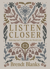 Listen Closer (Believing God's Truth Over the World's Lies) by Brendt Blanks, 9798991329125