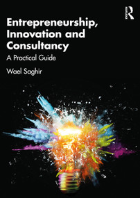 Entrepreneurship, Innovation and Consultancy (A Practical Guide) by Wael Saghir, 9781032619743