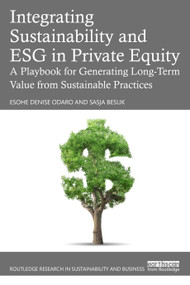 Integrating Sustainability and ESG in Private Equity (A Playbook for Generating Long-Term Value from Sustainable Practices) by Esohe Denise Odaro, Sasja Beslik, 9781041038375