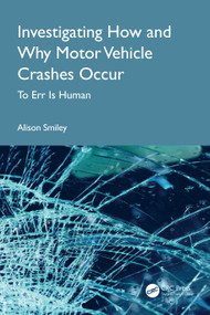 Investigating How and Why Motor Vehicle Crashes Occur (To Err Is Human) by Alison Smiley, 9781032912479