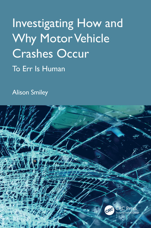 Investigating How and Why Motor Vehicle Crashes Occur (To Err Is Human) by Alison Smiley, 9781032912479