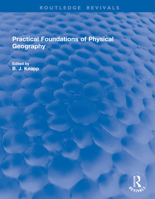 Practical Foundations of Physical Geography by B. J. Knapp, 9781041156208