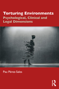 Torturing Environments (Psychological, Clinical and Legal Dimensions) by Pau Pérez-Sales, 9781041072201