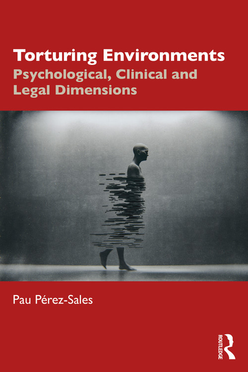 Torturing Environments (Psychological, Clinical and Legal Dimensions) by Pau Pérez-Sales, 9781041072201