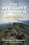The Weight I Carried (Hiking Through Grief and Healing on the Appalachian Trail) by Steven C. Wright, 9781968127015