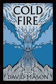 Cold Fire (Poems) - 9781636284583 by David Mason, 9781636284583