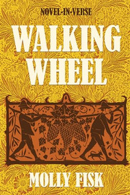 Walking Wheel (Novel-in-Verse) by Molly Fisk, 9781636284613