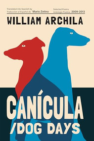 Canícula / Dog Days (Poems) by William Archila, Mario Zetino, 9781636284552