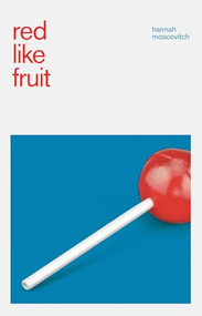 Red Like Fruit by Hannah Moscovitch, 9780369105646