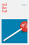 Red Like Fruit by Hannah Moscovitch, 9780369105646