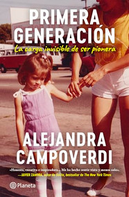 Primera generación: la carga invisible de ser pionera (Memorias) / First Gen (A Memoir) (Spanish Edition) by Alejandra Campoverdi, 9786073927925