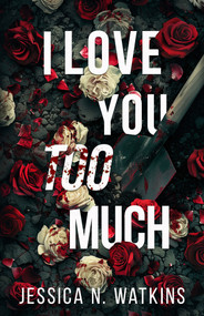 I Love You Too Much - 9781957950815 by Jessica N. Watkins, 9781957950815