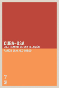 Cuba-USA (Diez tiempos de una relación) (Spanish Edition) by Ramón Sánchez-Parodi, 9781921438912