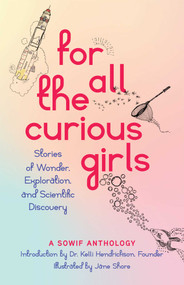 For All the Curious Girls (Stories of Wonder, Exploration, and Scientific Discovery) by SOWIF Stories of Women in Fluids, Kelli Hendrickson, 9781647429904