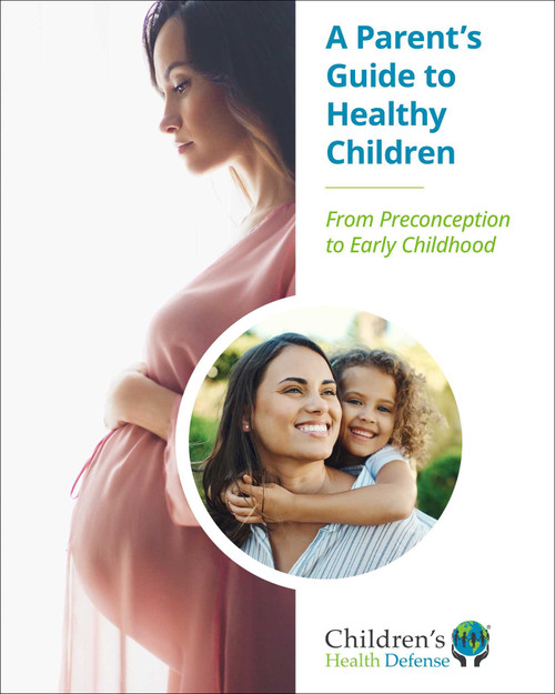 A Parent's Guide to Healthy Children (From Preconception to Early Childhood) by Children's Health Defense, 9781648211935