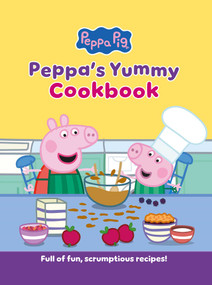 Peppa's Yummy Cookbook (Full of Fun, Scrumptious, Recipes!) by Peppa Pig, 9798337403588
