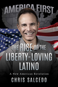 The Rise of the Liberty-Loving Latino (A New American Revolution) by Chris Salcedo, 9798895653920