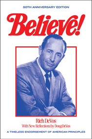 Believe! (A Timeless Endorsement of American Principles) by Rich DeVos, Doug DeVos, 9798895654293