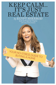 Keep Calm . . . It's Just Real Estate (Your No-Stress Guide to Buying a Home) by Egypt Sherrod, Amber Noble Garland, 9780762457557