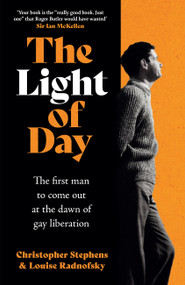 The Light of Day (The first man to come out at the dawn of gay liberation) by Louise Radnofsky, Christopher Stephens, 9781035421527